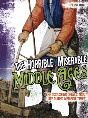 cover image of The Horrible, Miserable Middle Ages